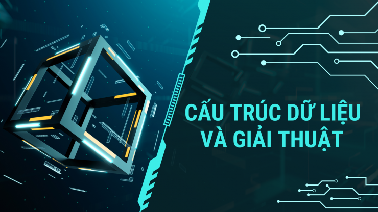 CẤU TRÚC DỮ LIỆU VÀ GIẢI THUẬT
